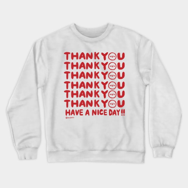 Thank Y😊U, Have A Nice Day! Crewneck Sweatshirt by iisekei